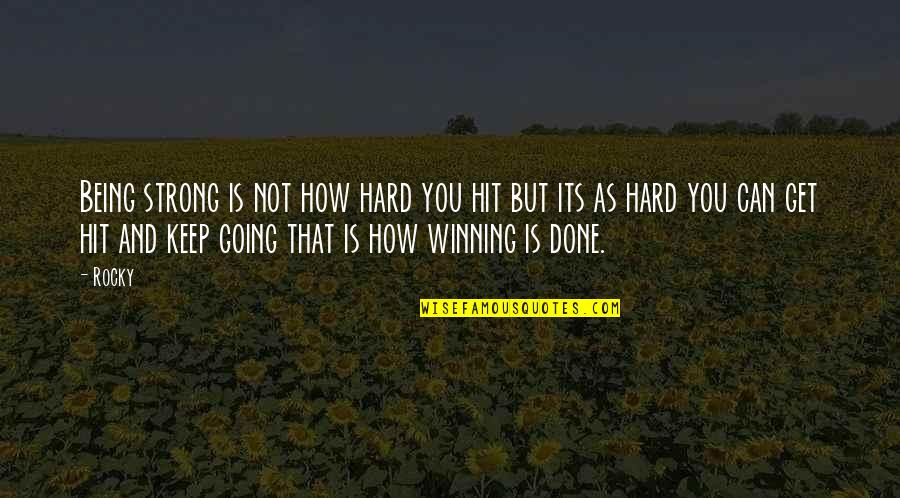 Being The Best In Sports Quotes By Rocky: Being strong is not how hard you hit