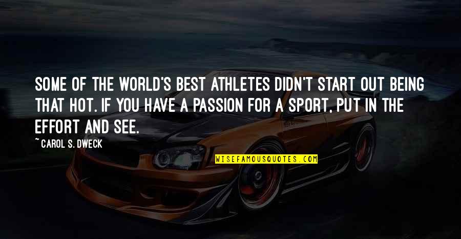 Being The Best Of You Quotes By Carol S. Dweck: Some of the world's best athletes didn't start