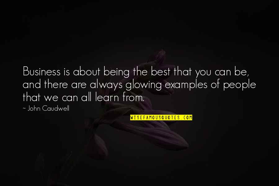Being The Best Of You Quotes By John Caudwell: Business is about being the best that you