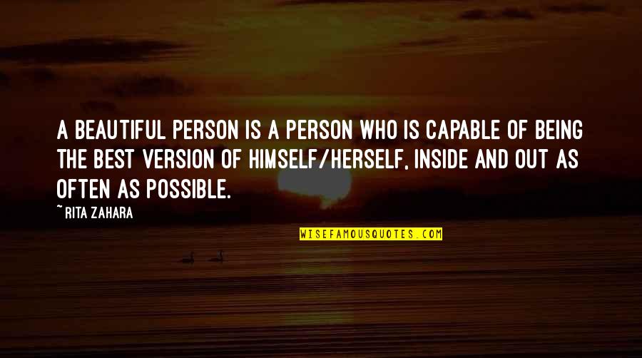 Being The Best Person Possible Quotes By Rita Zahara: A beautiful person is a person who is