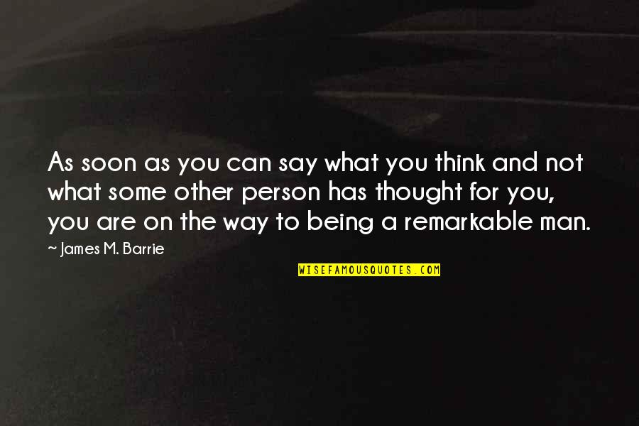 Being The Best Person Quotes By James M. Barrie: As soon as you can say what you