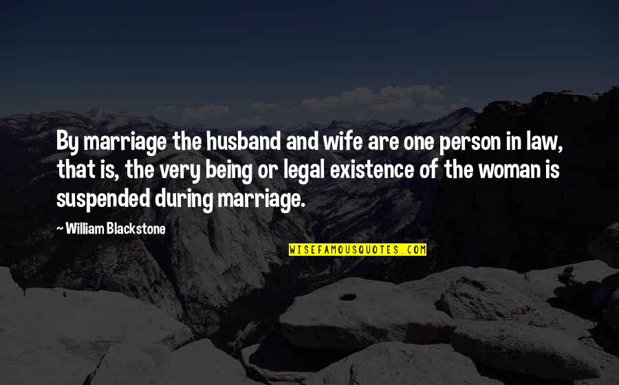 Being The Best Woman Quotes By William Blackstone: By marriage the husband and wife are one