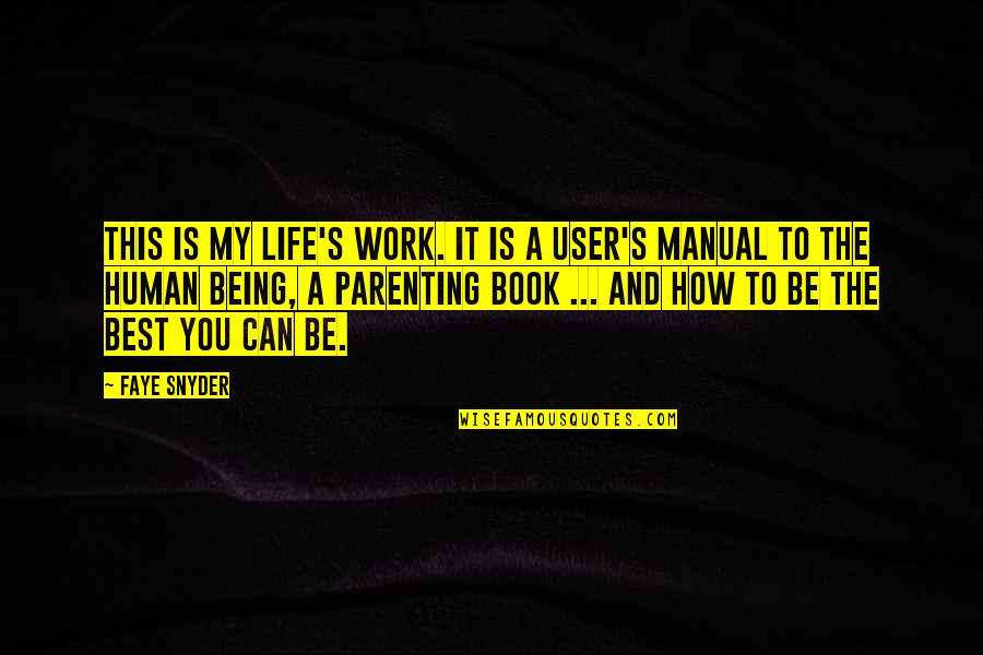 Being The Best You Quotes By Faye Snyder: This is my life's work. It is a Being The Best You Quotes By Faye Snyder: This is my life's work. It is a