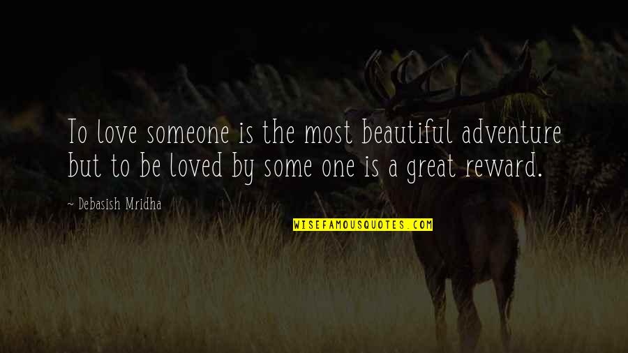 Being The Bigger Person And Apologizing Quotes By Debasish Mridha: To love someone is the most beautiful adventure