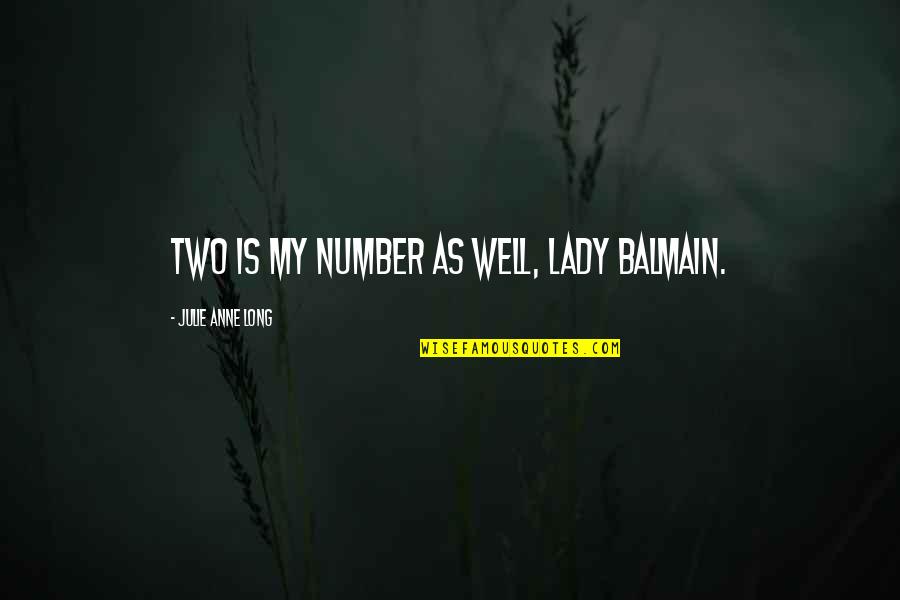 Being The Bigger Person Quotes By Julie Anne Long: Two is my number as well, Lady Balmain.