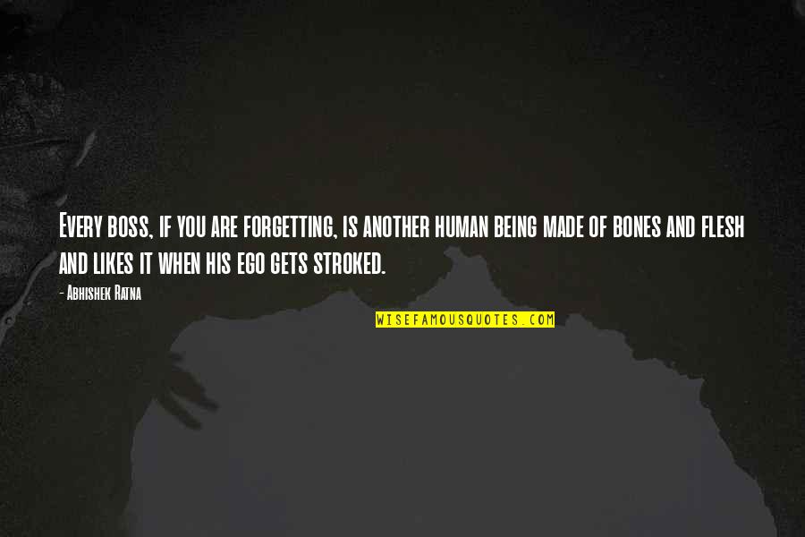 Being The Boss Quotes By Abhishek Ratna: Every boss, if you are forgetting, is another