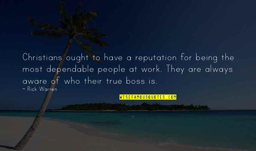 Being The Boss Quotes By Rick Warren: Christians ought to have a reputation for being Being The Boss Quotes By Rick Warren: Christians ought to have a reputation for being