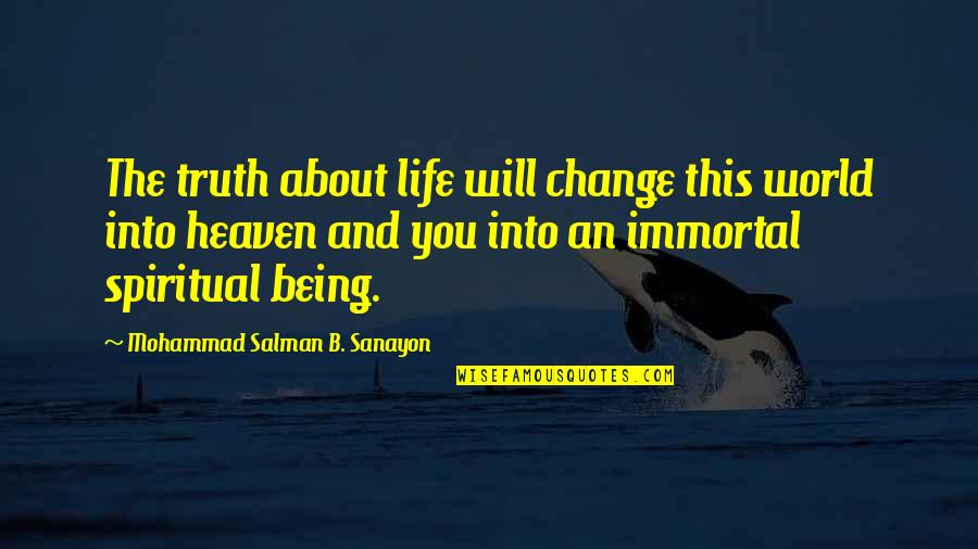 Being The Change In The World Quotes By Mohammad Salman B. Sanayon: The truth about life will change this world