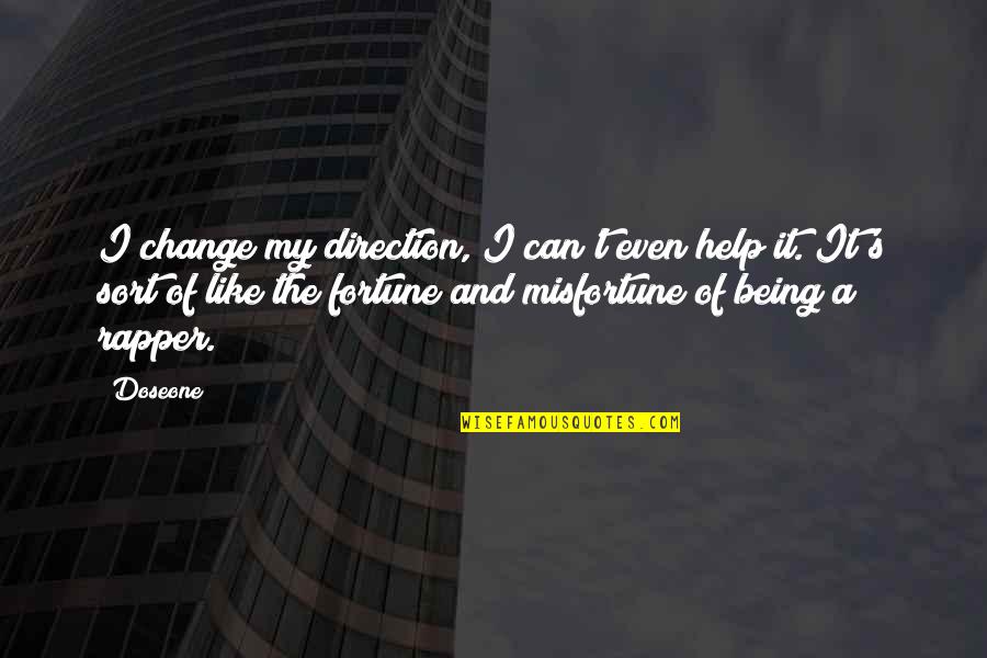 Being The Change Quotes By Doseone: I change my direction, I can't even help
