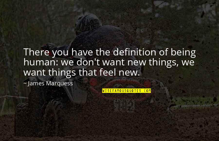 Being The Change Quotes By James Marquess: There you have the definition of being human: