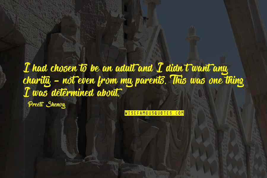 Being The Chosen One Quotes By Preeti Shenoy: I had chosen to be an adult and