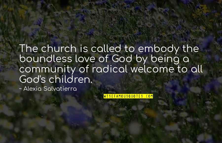 Being The Church Quotes By Alexia Salvatierra: The church is called to embody the boundless