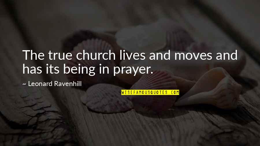 Being The Church Quotes By Leonard Ravenhill: The true church lives and moves and has