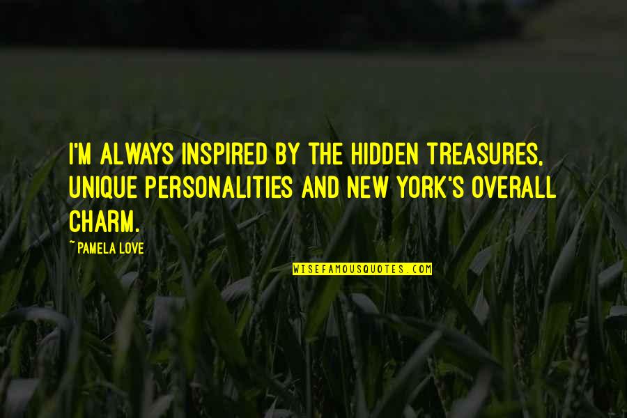 Being The Flavor Of The Week Quotes By Pamela Love: I'm always inspired by the hidden treasures, unique