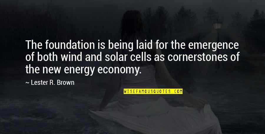 Being The Foundation Quotes By Lester R. Brown: The foundation is being laid for the emergence