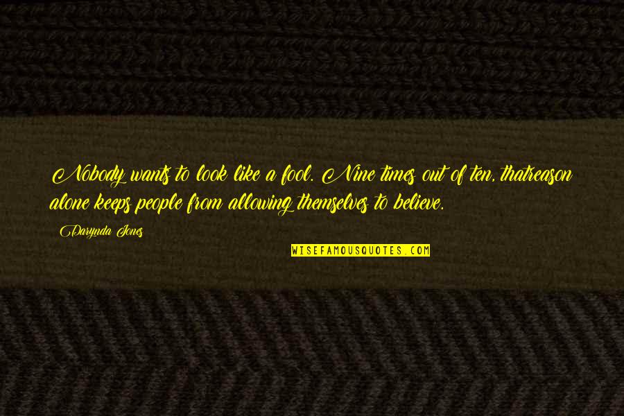 Being The Girl Every Guy Wants Quotes By Darynda Jones: Nobody wants to look like a fool. Nine