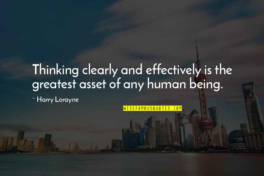 Being The Greatest Ever Quotes By Harry Lorayne: Thinking clearly and effectively is the greatest asset
