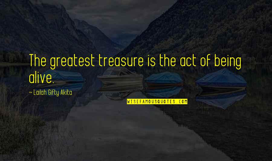 Being The Greatest Ever Quotes By Lailah Gifty Akita: The greatest treasure is the act of being