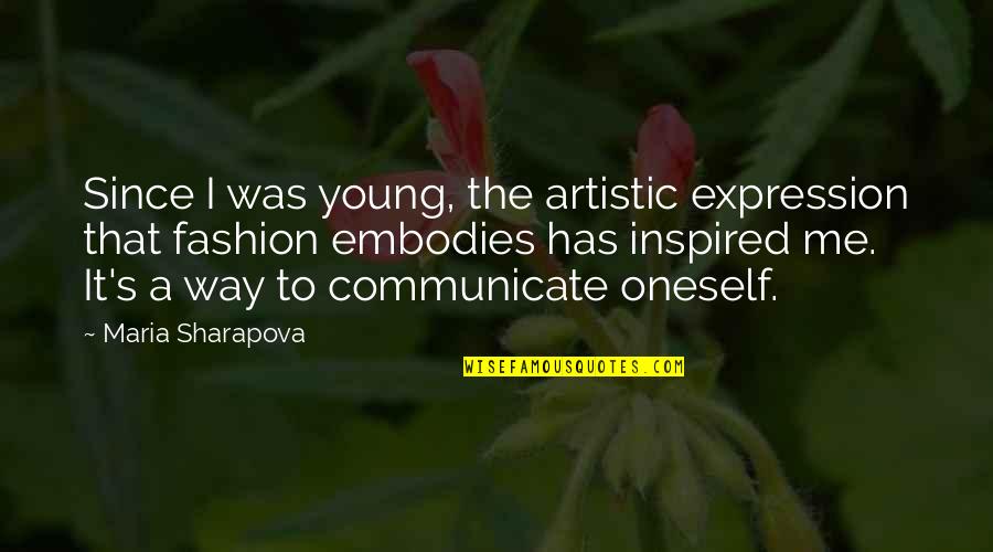 Being The Hands And Feet Of Jesus Quote Quotes By Maria Sharapova: Since I was young, the artistic expression that Being The Hands And Feet Of Jesus Quote Quotes By Maria Sharapova: Since I was young, the artistic expression that