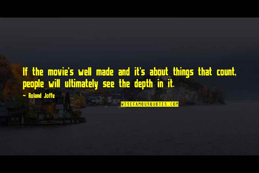 Being The Hands And Feet Of Jesus Quote Quotes By Roland Joffe: If the movie's well made and it's about Being The Hands And Feet Of Jesus Quote Quotes By Roland Joffe: If the movie's well made and it's about