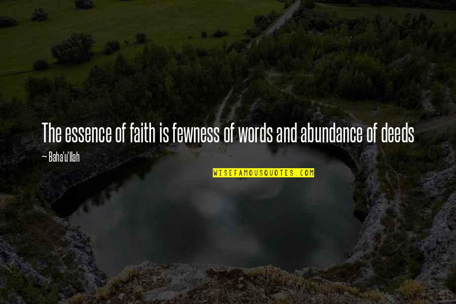 Being The Hottest Quotes By Baha'u'llah: The essence of faith is fewness of words