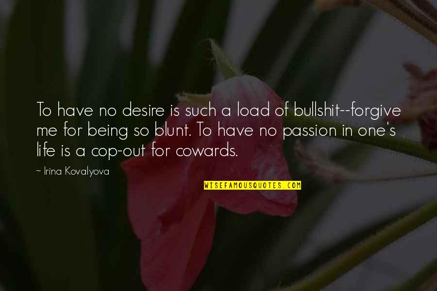Being The One For Me Quotes By Irina Kovalyova: To have no desire is such a load