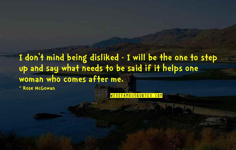Being The One For Me Quotes By Rose McGowan: I don't mind being disliked - I will