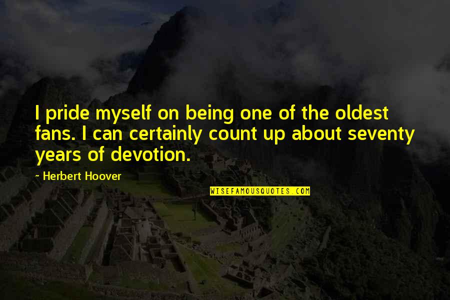 Being The One Quotes By Herbert Hoover: I pride myself on being one of the