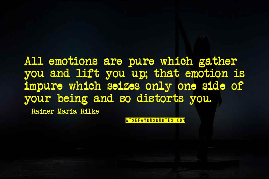 Being The Only One For You Quotes By Rainer Maria Rilke: All emotions are pure which gather you and
