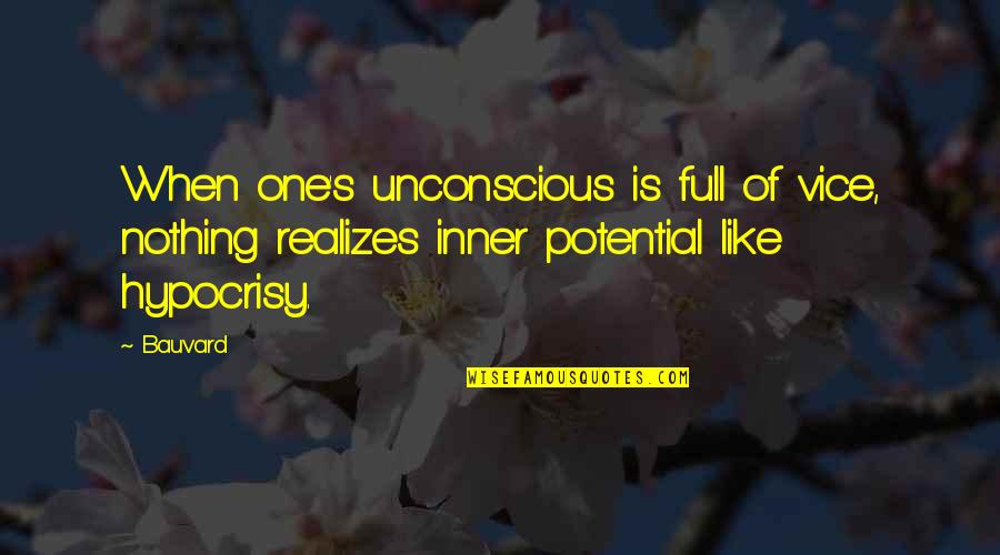 Being The Only One In A Relationship Quotes By Bauvard: When one's unconscious is full of vice, nothing