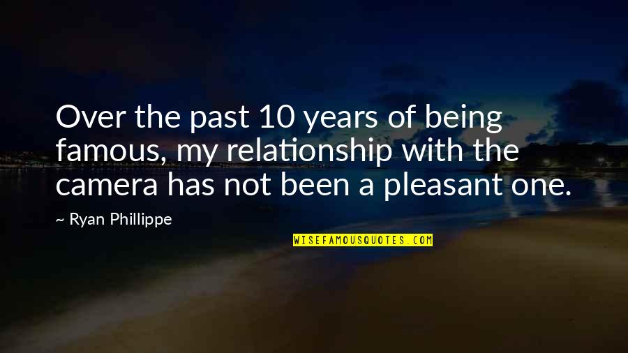 Being The Only One In A Relationship Quotes By Ryan Phillippe: Over the past 10 years of being famous,