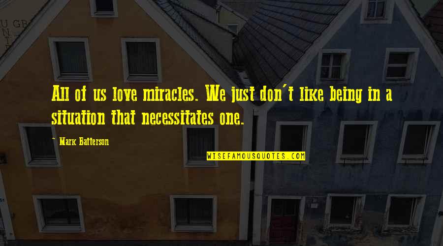 Being The Only One You Love Quotes By Mark Batterson: All of us love miracles. We just don't