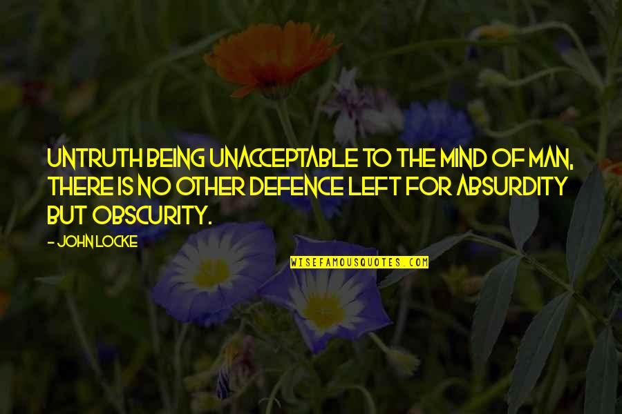Being The Other Man Quotes By John Locke: Untruth being unacceptable to the mind of man, Being The Other Man Quotes By John Locke: Untruth being unacceptable to the mind of man,