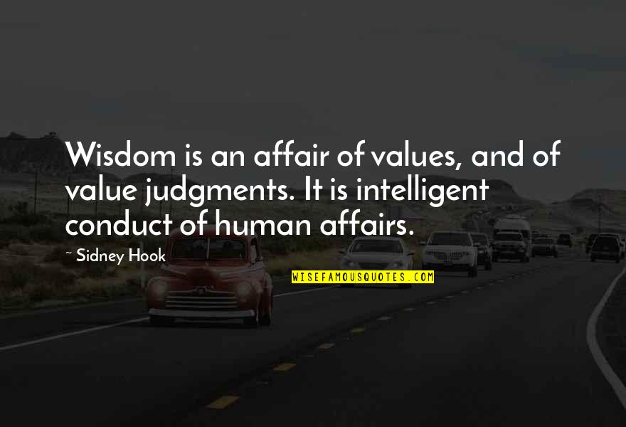Being The Other Woman In A Relationship Quotes By Sidney Hook: Wisdom is an affair of values, and of Being The Other Woman In A Relationship Quotes By Sidney Hook: Wisdom is an affair of values, and of