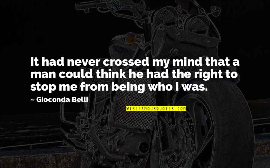 Being The Right Man Quotes By Gioconda Belli: It had never crossed my mind that a Being The Right Man Quotes By Gioconda Belli: It had never crossed my mind that a