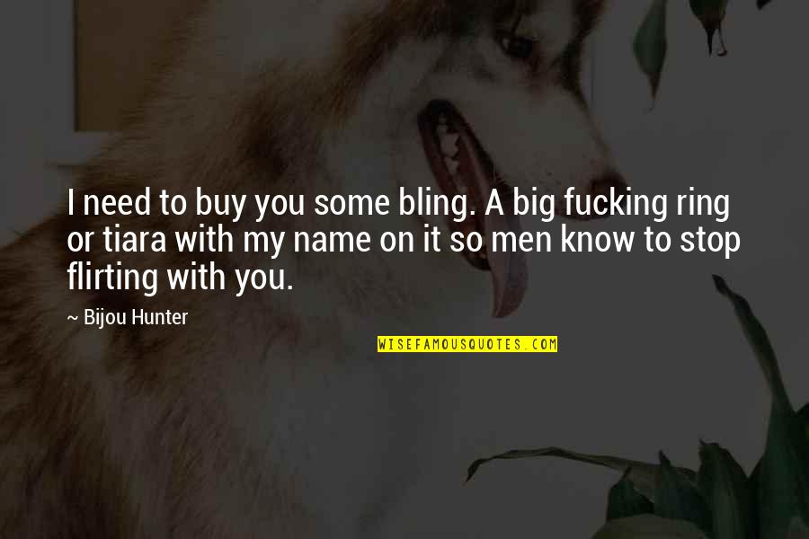 Being The Underdog Quotes By Bijou Hunter: I need to buy you some bling. A