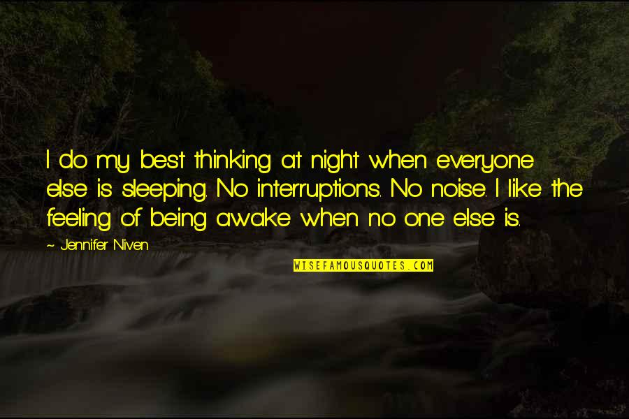 Being There For Everyone But No One Being There For You Quotes By Jennifer Niven: I do my best thinking at night when