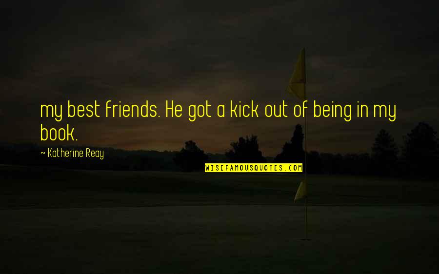 Being There For Friends Quotes By Katherine Reay: my best friends. He got a kick out