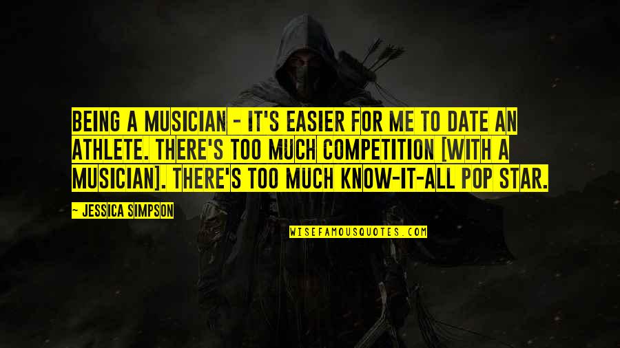 Being There For Me Quotes By Jessica Simpson: Being a musician - it's easier for me