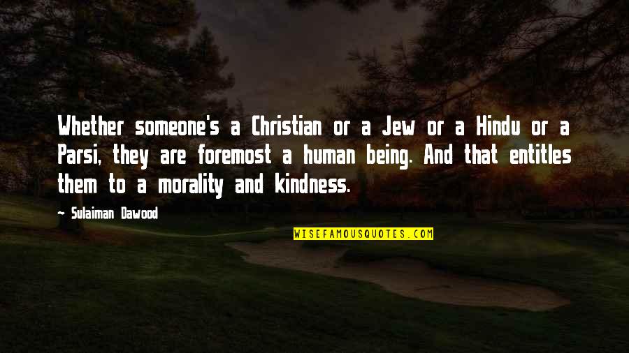 Being There For Someone And Them Not Being There For You Quotes By Sulaiman Dawood: Whether someone's a Christian or a Jew or