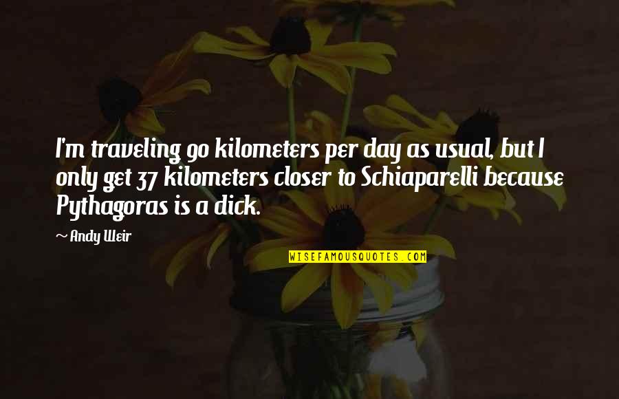 Being There For Someone Through Hard Times Quotes By Andy Weir: I'm traveling 90 kilometers per day as usual,