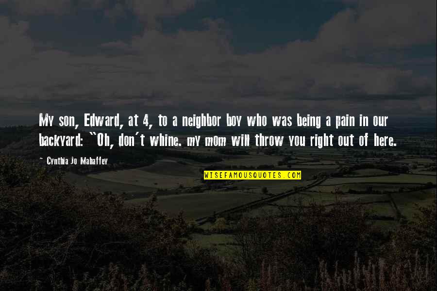 Being There For Your Son Quotes By Cynthia Jo Mahaffey: My son, Edward, at 4, to a neighbor