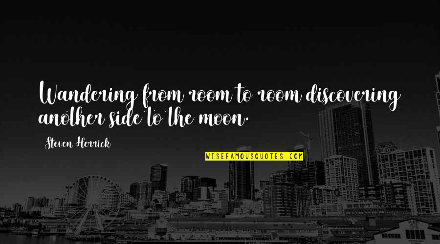 Being There For Your Spouse Quotes By Steven Herrick: Wandering from room to room discovering another side