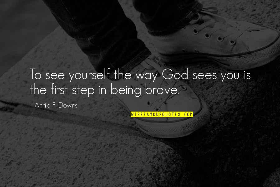 Being There For Yourself Quotes By Annie F. Downs: To see yourself the way God sees you