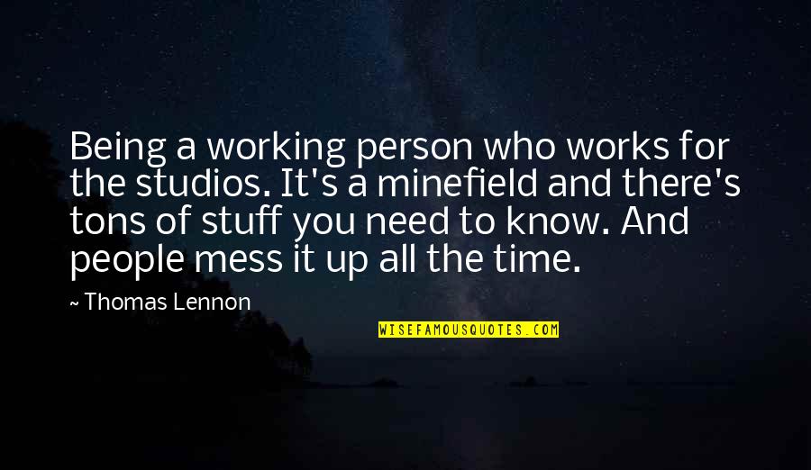 Being There In A Time Of Need Quotes By Thomas Lennon: Being a working person who works for the