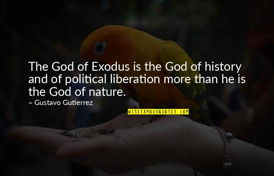 Being There When Needed Quotes By Gustavo Gutierrez: The God of Exodus is the God of