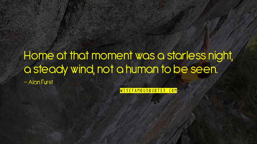 Being Thick Skinned Quotes By Alan Furst: Home at that moment was a starless night,
