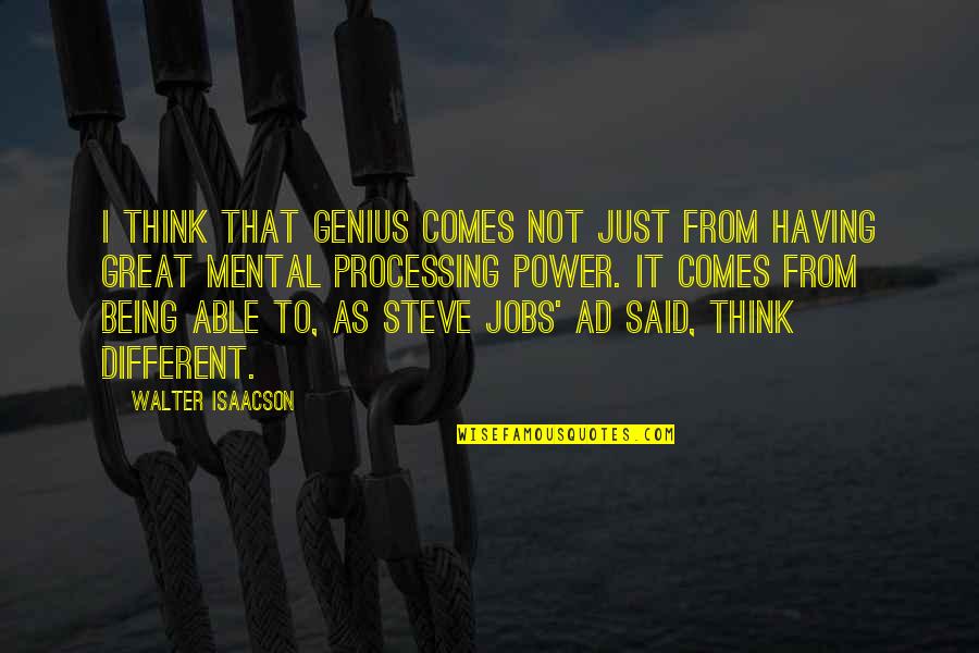 Being Thinking Different Quotes By Walter Isaacson: I think that genius comes not just from