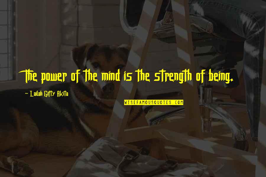 Being Thinking Quotes By Lailah Gifty Akita: The power of the mind is the strength