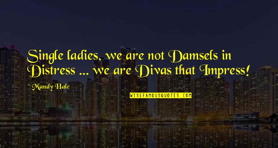 Being Thinking Quotes By Mandy Hale: Single ladies, we are not Damsels in Distress